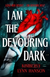 Book cover of I Am The Devouring Dark by Kimberly Lynn Hanson
