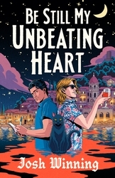 Book cover of Be Still My Unbeating Heart by Josh Winning