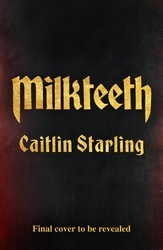 Book cover of Milkteeth by Caitlin Starling
