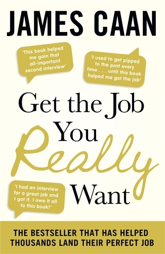 Book cover of Get The Job You Really Want by James Caan