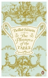 Book cover of The Pleasures of the Table by Jean-Anthelme Brillat-Savarin