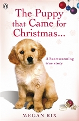 Book cover of The Puppy that Came for Christmas and Stayed Forever by Megan Rix