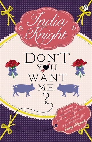 Book cover of Don't You Want Me? by India Knight