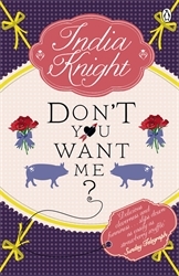 Book cover of Don't You Want Me? by India Knight