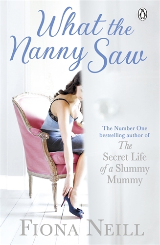 Book cover of What the Nanny Saw by Fiona Neill