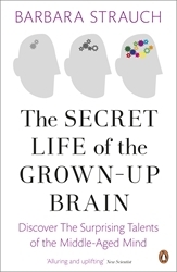 Book cover of The Secret Life of the Grown-Up Brain by Barbara Strauch