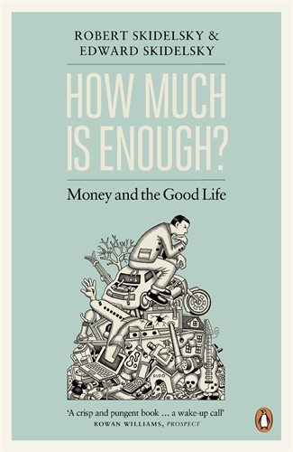 Book cover of How Much is Enough? by Robert Skidelsky, Edward Skidelsky