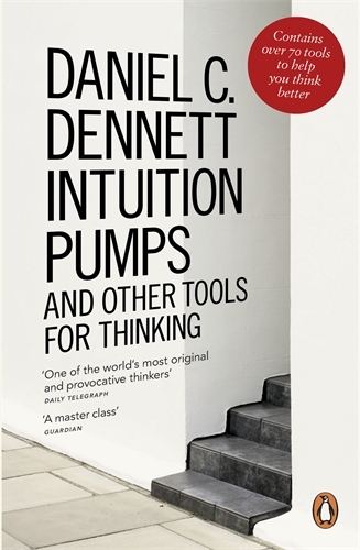 Book cover of Intuition Pumps and Other Tools for Thinking by Daniel C. Dennett