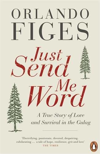 Book cover of Just Send Me Word by Orlando Figes