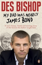 Book cover of My Dad Was Nearly James Bond by Des Bishop