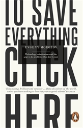 Book cover of To Save Everything, Click Here by Evgeny Morozov