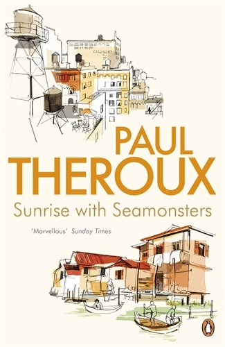 Book cover of Sunrise With Seamonsters by Paul Theroux