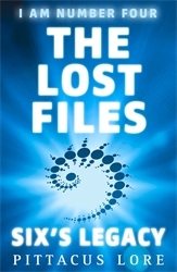 Book cover of I Am Number Four: The Lost Files: Six's Legacy by Pittacus Lore