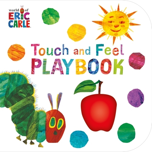 Book cover of The Very Hungry Caterpillar: Touch and Feel Playbook by Eric Carle