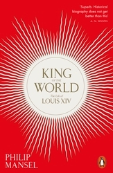 Book cover of King of the World by Philip Mansel