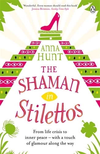 Book cover of The Shaman in Stilettos by Anna Hunt
