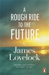 Book cover of A Rough Ride to the Future by James Lovelock