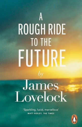 Book cover of A Rough Ride to the Future by James Lovelock