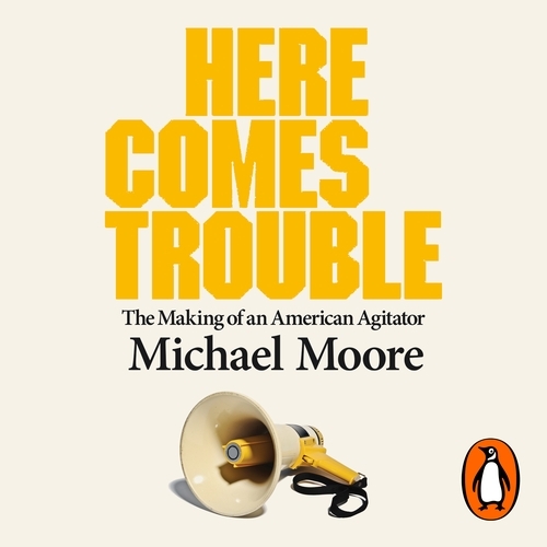 Book cover of Here Comes Trouble by Michael Moore