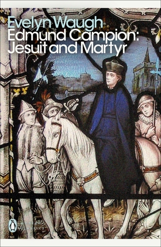 Book cover of Edmund Campion: Jesuit and Martyr by Evelyn Waugh