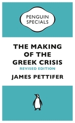 Book cover of The Making of the Greek Crisis by James Pettifer
