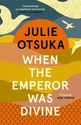 Book cover of When The Emperor Was Divine by Julie Otsuka