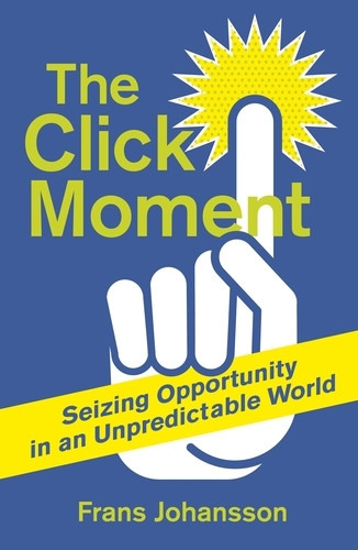 Book cover of The Click Moment by Frans Johansson