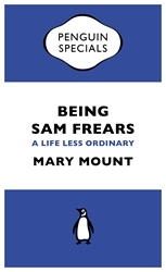 Book cover of Being Sam Frears by Mary Mount