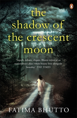 Book cover of The Shadow Of The Crescent Moon by Fatima Bhutto