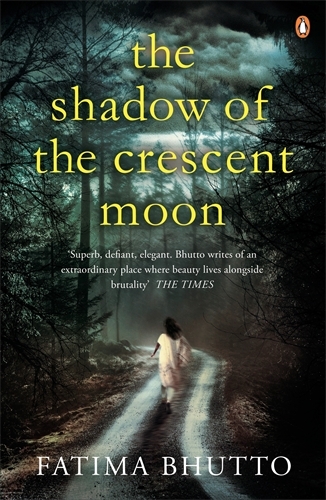 Book cover of The Shadow Of The Crescent Moon by Fatima Bhutto