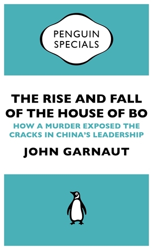 Book cover of The Rise and Fall of the House of Bo by John Garnaut