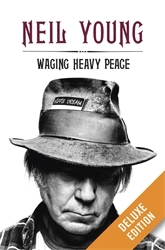 Book cover of Waging Heavy Peace Deluxe by Neil Young