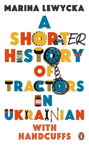 Book cover of A Shorter History of Tractors in Ukrainian with Handcuffs by Marina Lewycka