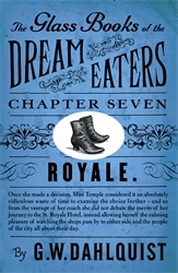 Book cover of The Glass Books of the Dream Eaters (Chapter 7 Royale) by G.W. Dahlquist