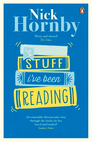 Book cover of Stuff I've Been Reading by Nick Hornby