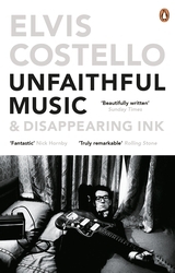 Book cover of Unfaithful Music and Disappearing Ink by Elvis Costello