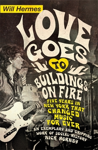 Book cover of Love Goes to Buildings on Fire by Will Hermes