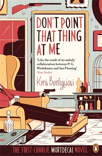Book cover of Don't Point That Thing at Me by Kyril Bonfiglioli