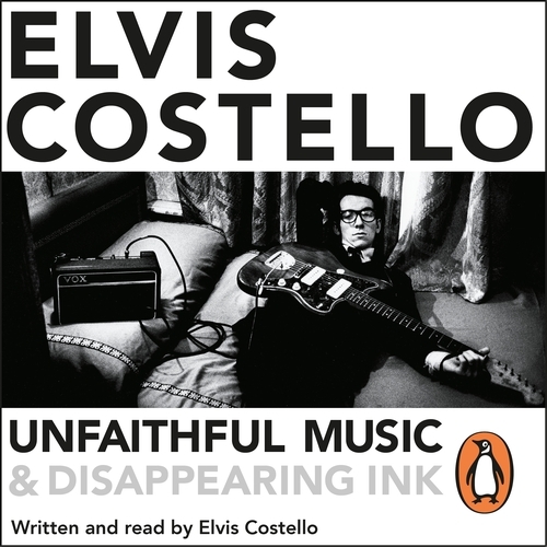 Book cover of Unfaithful Music and Disappearing Ink by Elvis Costello