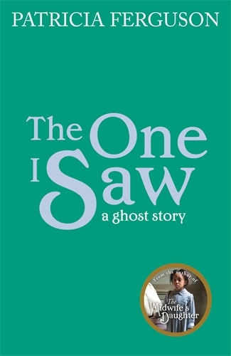 Book cover of The One I Saw by Patricia Ferguson