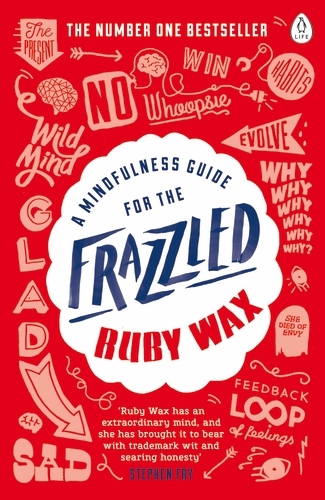 Book cover of A Mindfulness Guide for the Frazzled by Ruby Wax