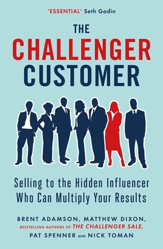Book cover of The Challenger Customer by Matthew Dixon, Brent Adamson, Pat Spenner, Nick Toman