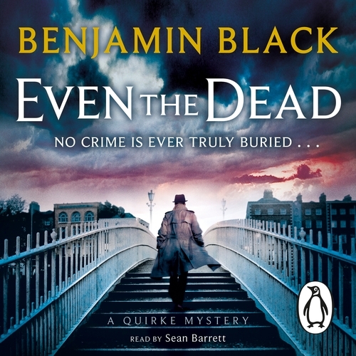 Book cover of Even the Dead by Benjamin Black