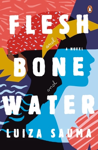 Book cover of Flesh and Bone and Water by Luiza Sauma
