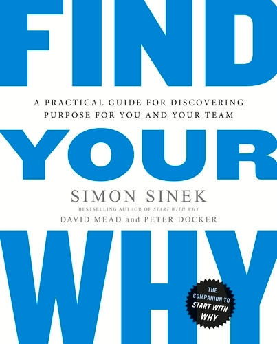 Book cover of Find Your Why by Simon Sinek, David Mead, Peter Docker
