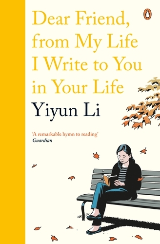 Book cover of Dear Friend, From My Life I Write to You in Your Life by Yiyun Li