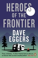 Book cover of Heroes of the Frontier by Dave Eggers