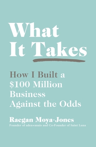 Book cover of What It Takes by Raegan Moya-Jones