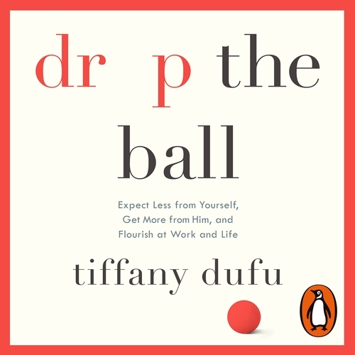Book cover of Drop the Ball by Tiffany Dufu