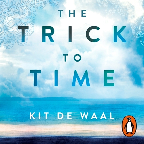 Book cover of The Trick to Time by Kit de Waal